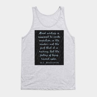 Copy of E. L. Doctorow on good writing: Good writing is supposed to evoke sensation in the reader.... Tank Top